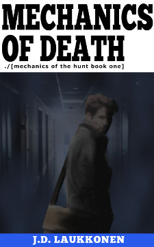 Mechanics of Death: a Mechanics of the Hunt Novel by J.D. Laukkonen
